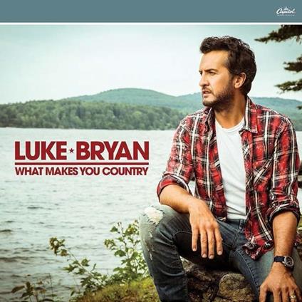 What Makes You Country - CD Audio di Luke Bryan