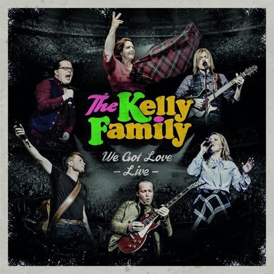 We Got Love Live - CD Audio di Kelly Family
