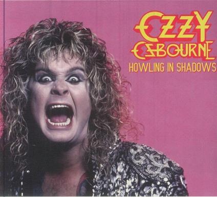 Howling In Shadows. Live (2 Cd) - CD Audio di Ozzy Osbourne