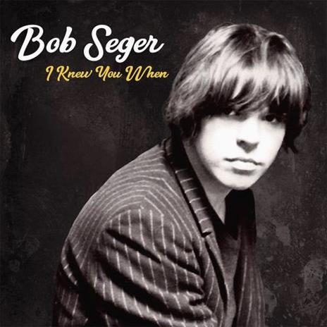 I Knew You When - CD Audio di Bob Seger