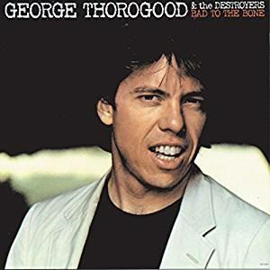 Bad to the Bone - Vinile LP di George Thorogood