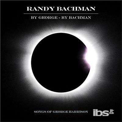 By George by Bachman. Songs of George Harrison - Vinile LP di Randy Bachman