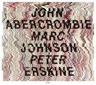 John Abercrombie, Marc Johnson, Peter Erskine
