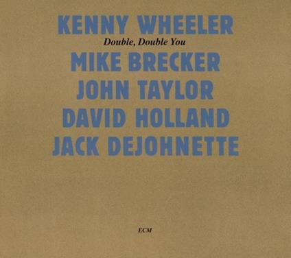 Double Double You - CD Audio di Kenny Wheeler