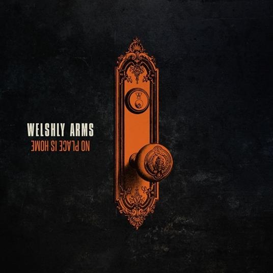 No Place Is Home - CD Audio di Welshly Arms