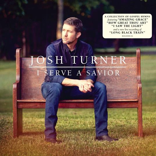 I Serve a Savior - CD Audio di Josh Turner