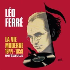 Integrale 1944-1959 - La Vie Moderne - CD Audio di Léo Ferré
