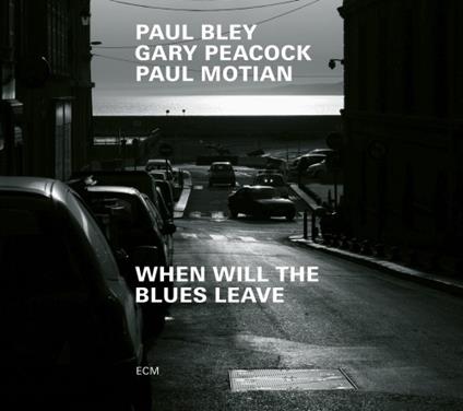 When Will the Blues Leave - CD Audio di Paul Bley,Gary Peacock,Paul Motian