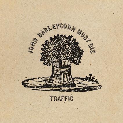 John Barleycorn Must Die - Vinile LP di Traffic