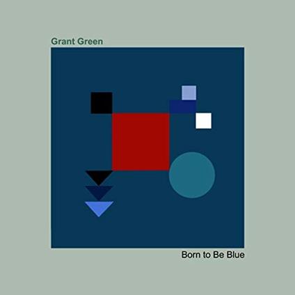 Born to Be Blue - Vinile LP di Grant Green