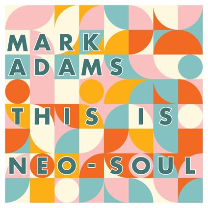 This Is Neo-Soul - CD Audio di Mark Adams