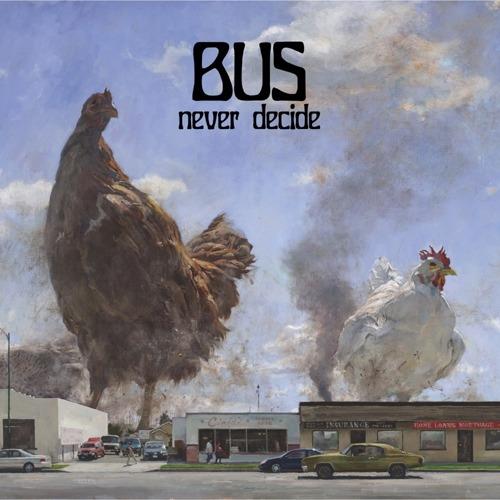 Never Decide - CD Audio di Bus