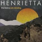 The Trick Is Not Minding - Vinile LP di Henrietta