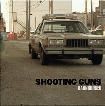 Barnburner - Vinile 7'' di Shooting Guns