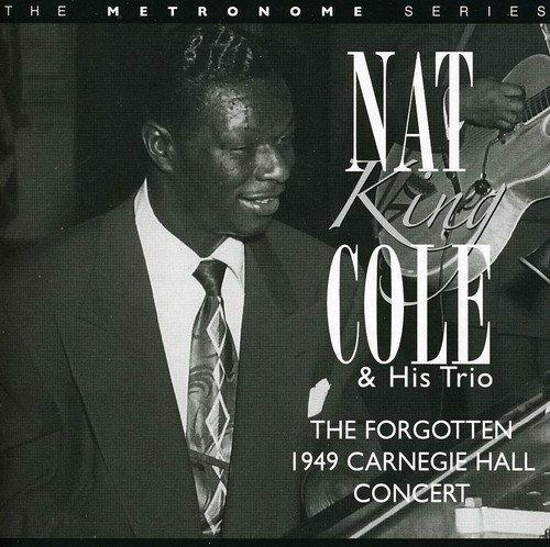 Forgotten 1949 Carnegie Hall Concert - CD Audio di Nat King Cole