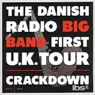 First Uk Tour-Crackdown - CD Audio di Danish Radio Big Band