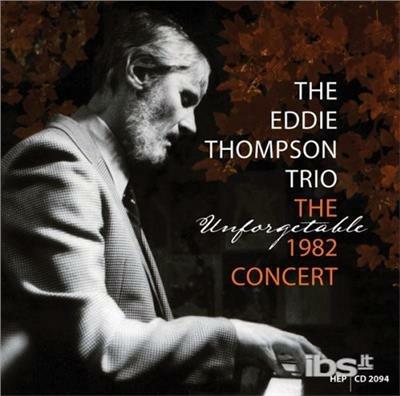 The Unforgettable 1982 Concert - CD Audio di Eddie Thompson