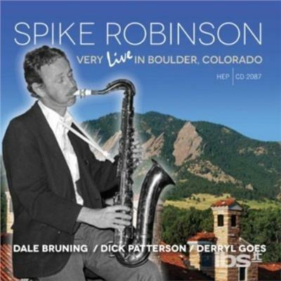 Very Live In Boulder Colorado - CD Audio di Spike Robinson