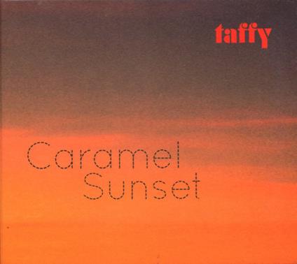 Caramel Sunset - CD Audio di Taffy