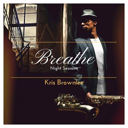 Breathe. Night Sessions - CD Audio di Kris Brownlee