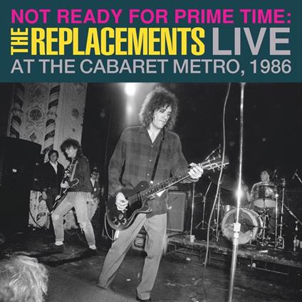 Not Ready For Prime Time. Live At The Cabaret Metro, Chicago, Il, January 11, 1986 - Vinile LP di Replacements