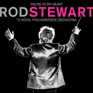 CD You're in My Heart. Rod Stewart with the Royal Philarmonic Orchestra (Deluxe Edition) Rod Stewart Royal Philharmonic Orchestra