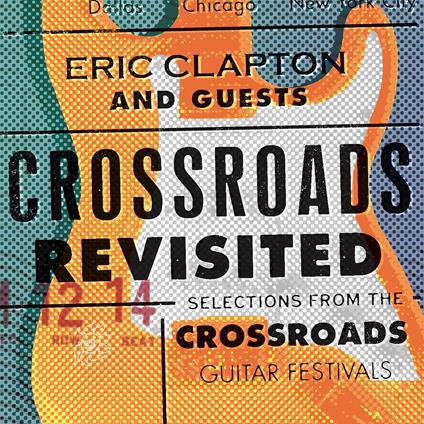 Eric Clapton and Guests. Crossroads Revisited (Selection from the Crossroads Guitar Festivals) - Vinile LP di Eric Clapton