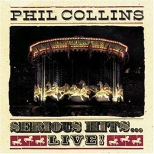 Serious Hits... Live! - CD Audio di Phil Collins