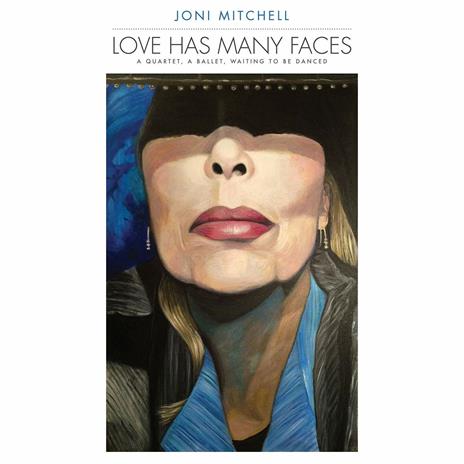 Love Has Many Faces. A Quartet, a Ballet, Waiting to Be Dancing - Vinile LP di Joni Mitchell