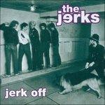 Jerk Off - CD Audio di Jerks