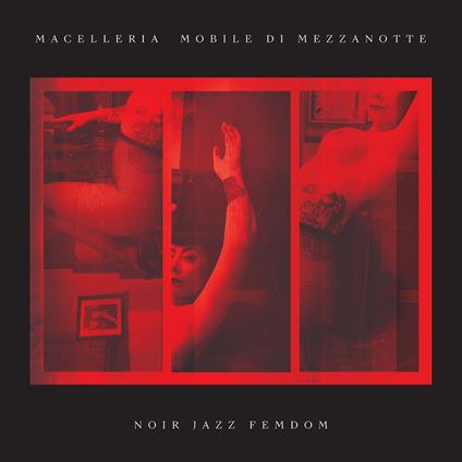 Noir Jazz Femdom - Vinile LP + CD Audio di Macelleria Mobile di Mezzanotte