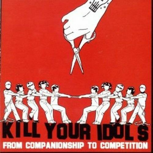 From Companionship to Competition - CD Audio di Kill Your Idols