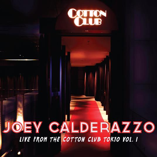 Live from the Cotton Club vol.1 - CD Audio di Joey Calderazzo