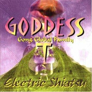 Electric Shiatsu - CD Audio di Goddess T (Gong Global Family)