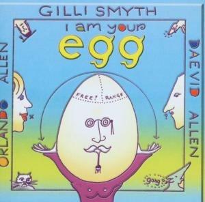 I Am Your Egg - CD Audio di Gilli Smyth