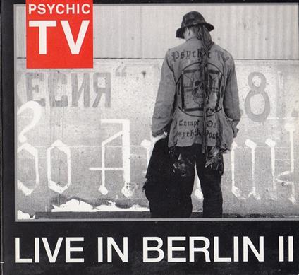 Live In Berlin II - CD Audio di Psychic TV