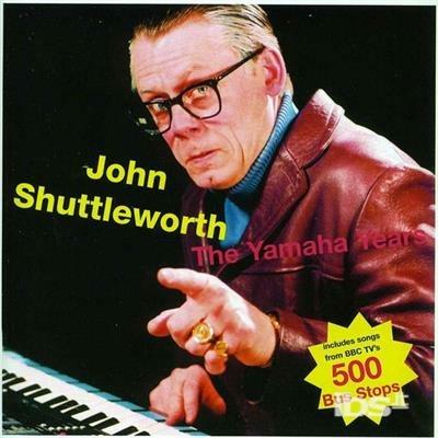 Yamaha Years - CD Audio di John Shuttleworth
