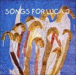 Songs for Luca 2 - CD Audio