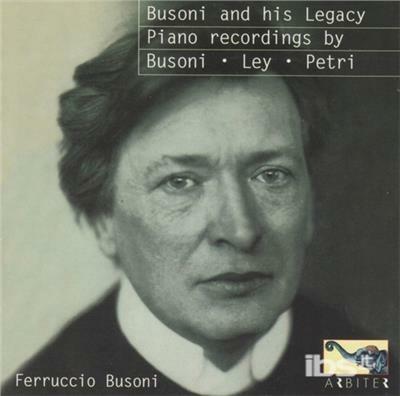 Busoni and His Legacy - CD Audio di Ferruccio Busoni