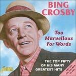 Too Marvellous for Words - CD Audio di Bing Crosby
