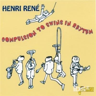 Compulsion To Swing In Rhythm - CD Audio di Henri René
