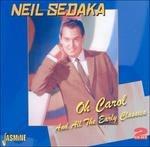 Oh Carol. And All the Early Classics - CD Audio di Neil Sedaka