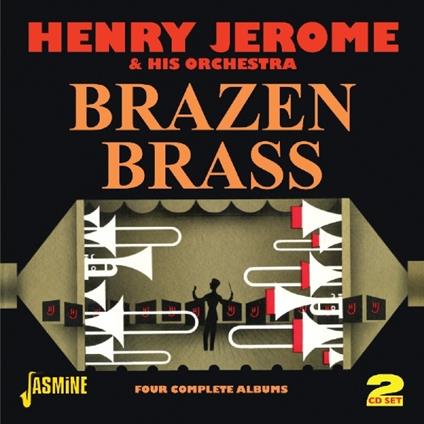 Henry Jerome-Brazen Brass (4 Complete Al - CD Audio di Henry Jerome