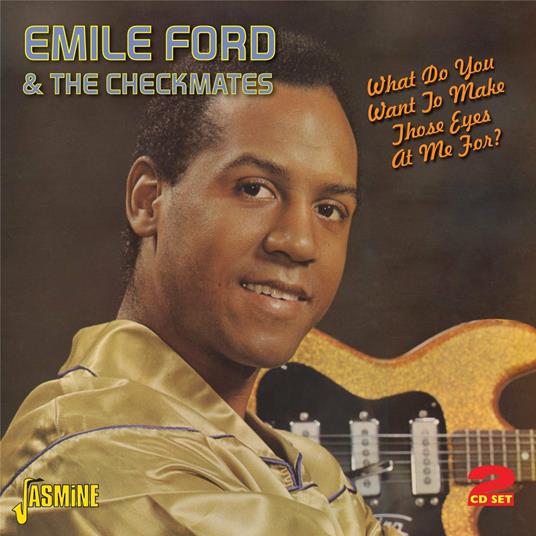 What Do You Want to Make those Eyes at Me for? - CD Audio di Emile & the Checkmates