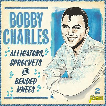 Bobby Charles-Alligators. Sprockets & Be - CD Audio di Bobby Charles