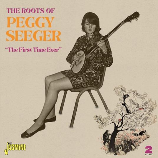 The Roots Of Peggy Seeger. The First Time Ever - CD Audio di Peggy Seeger