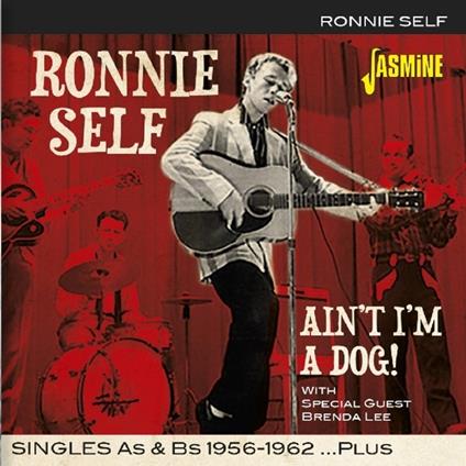 Ronnie Self-Ain'T I'M A Dog! (Singles As - CD Audio di Ronnie Self