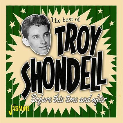 Troy Shondell-Before This Time & After - - CD Audio di Troy Shondell