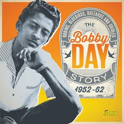 Robins, Bluebirds, Buzzards & Orioles - The Bobby Day Story - CD Audio di Bobby Day