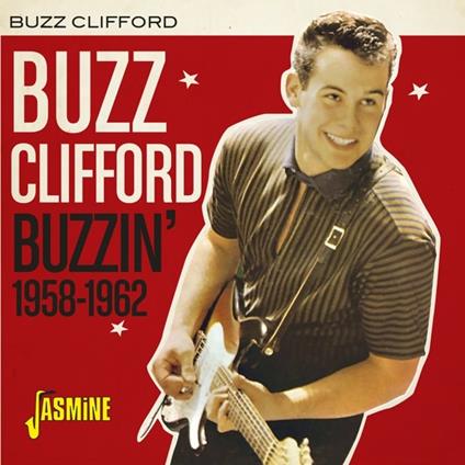 Buzzin' 1958-1962 - CD Audio di Buzz Clifford